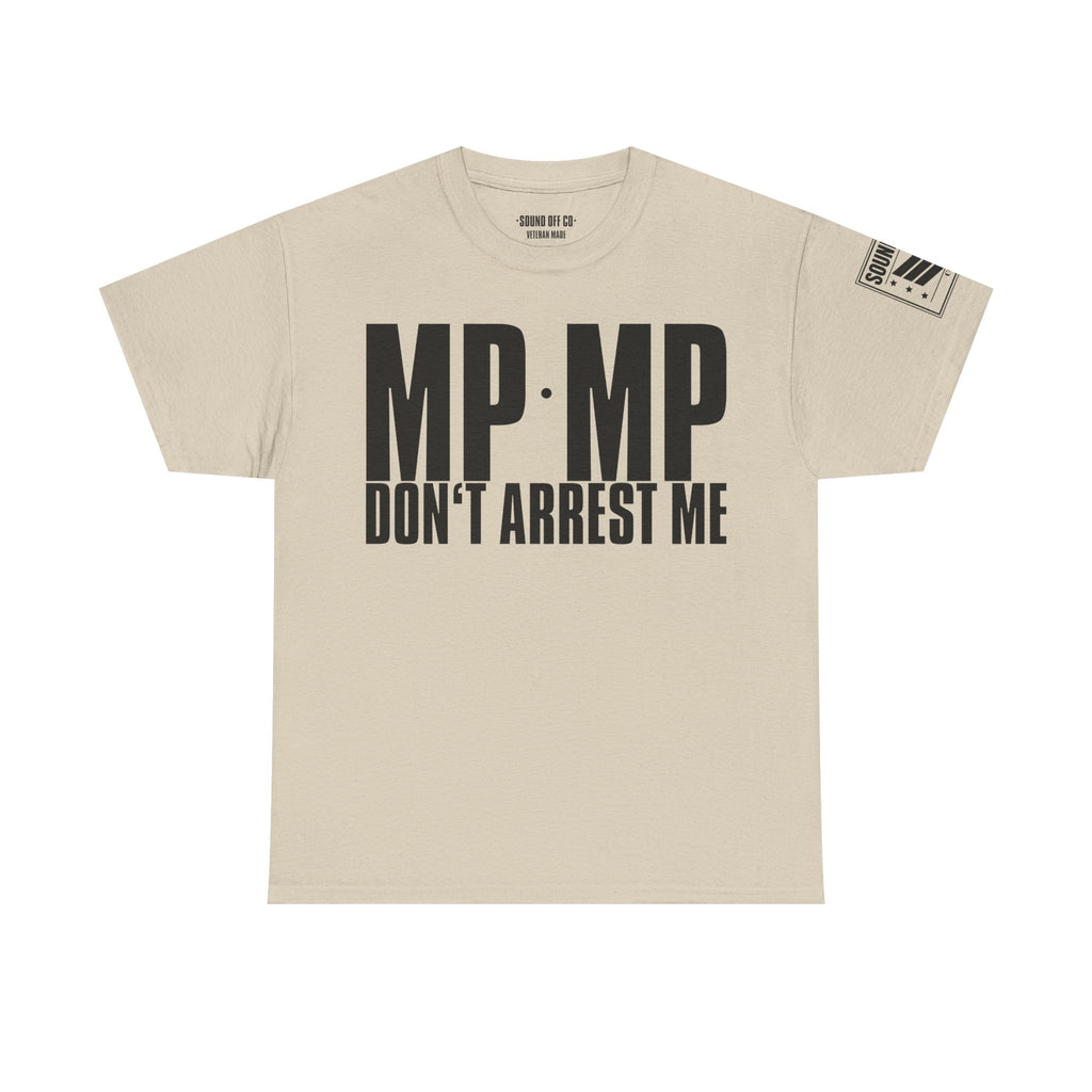 MP Don't Arrest Me · Military Humor T-Shirt