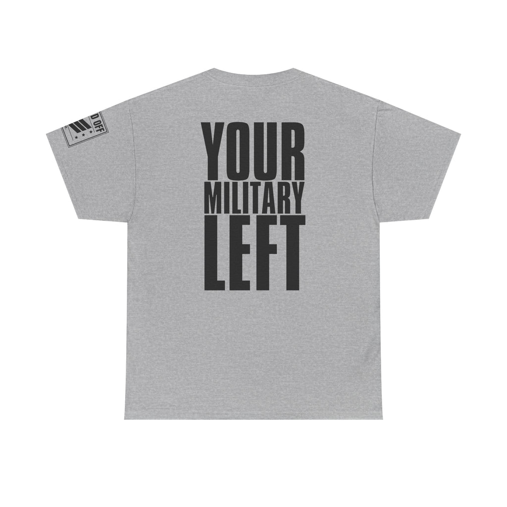 Your Military Left · Marching Cadence T-Shirt