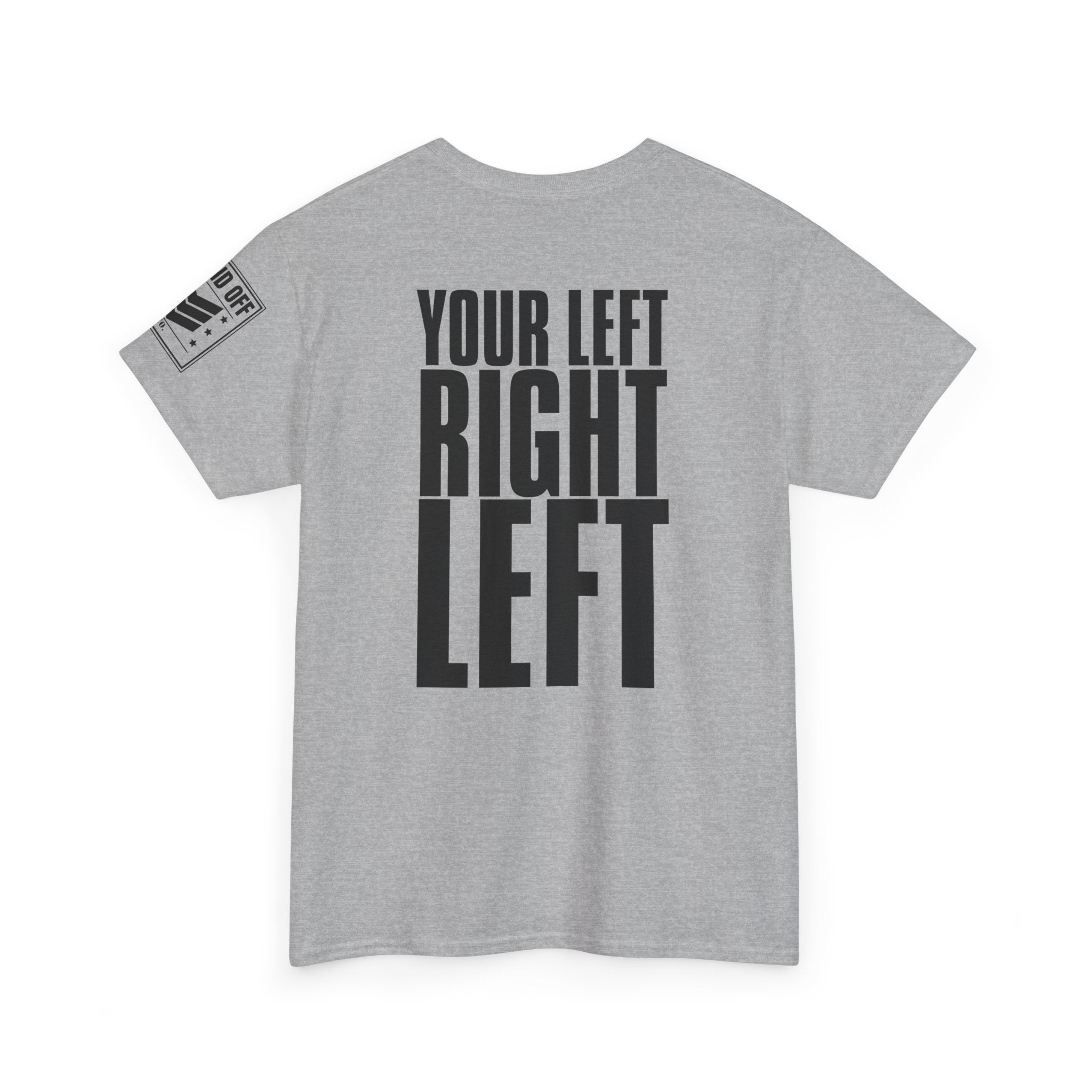 Your Left · Military Marching Cadence T-Shirt