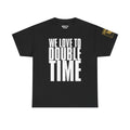 We Love To Double Time · Military Running T-Shirt