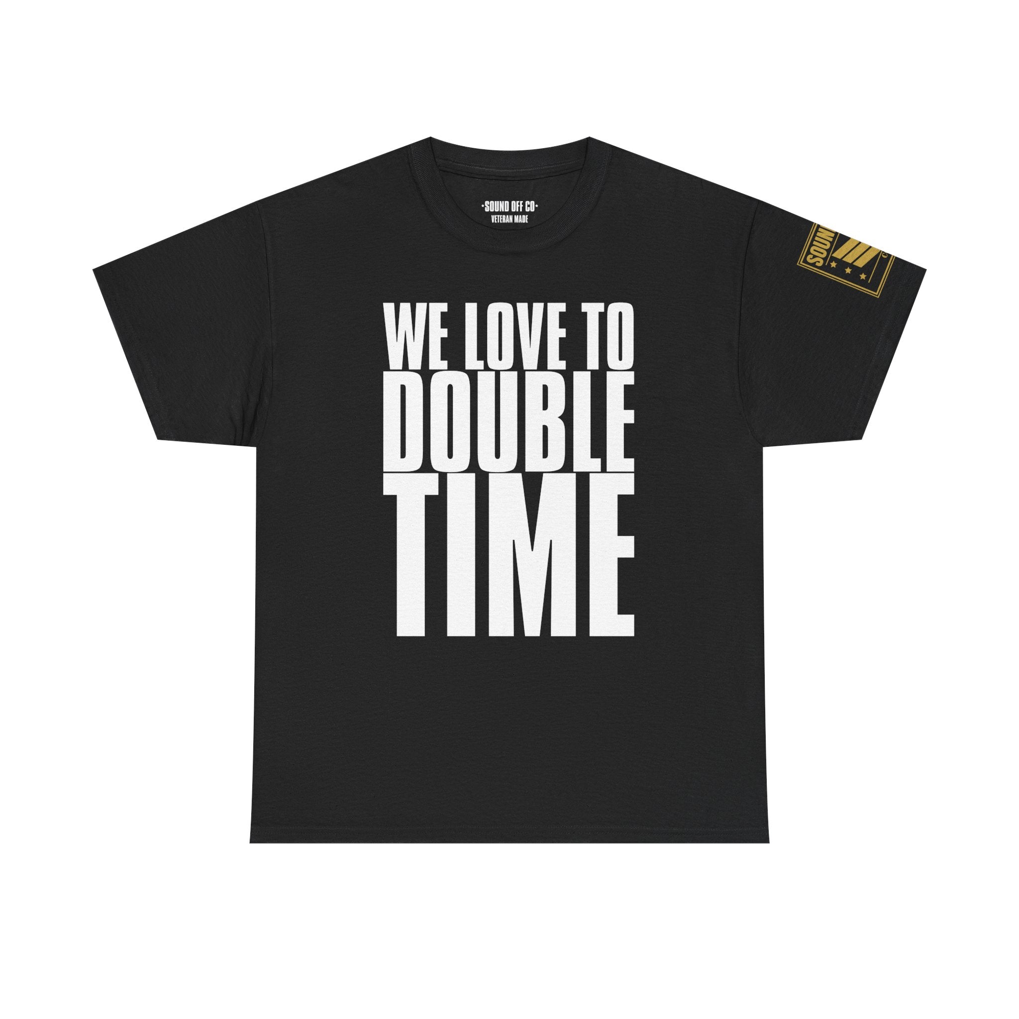 We Love To Double Time · Military Running T-Shirt
