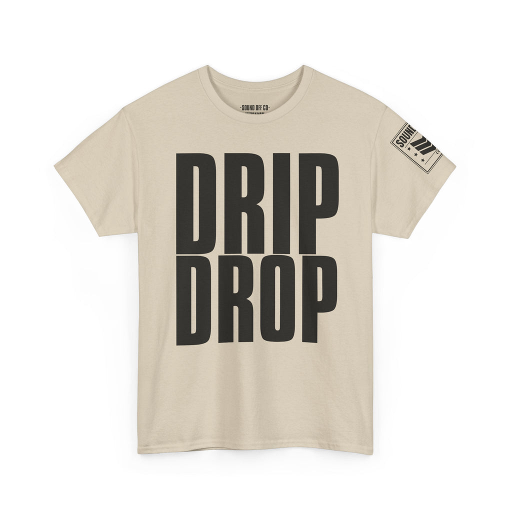 Drip Drop · Military Cadence Humor T-Shirt