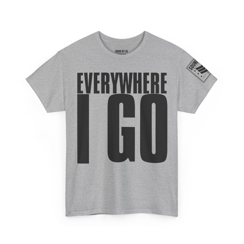 Everywhere I Go · Military Cadence T-Shirt