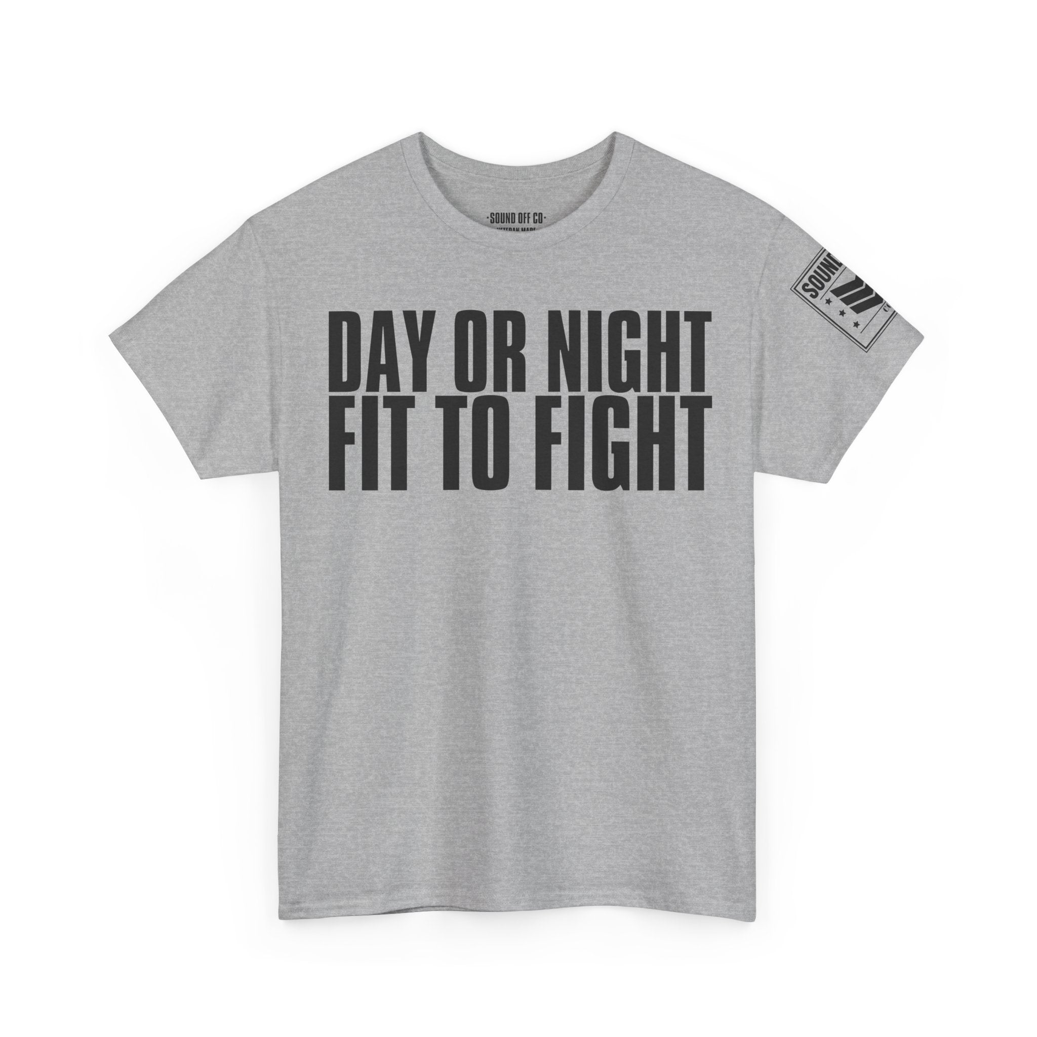 Day Or Night Fit To Fight · Military Cadence T-Shirt