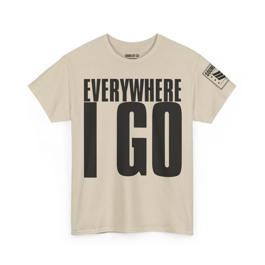 Everywhere I Go · Military Cadence T-Shirt