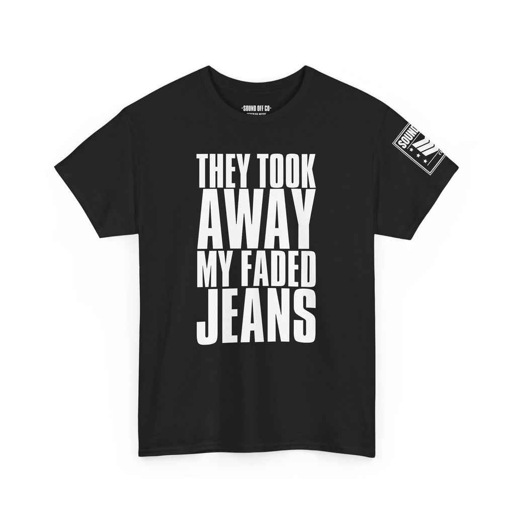 Took Away My Faded Jeans · Military Cadence T-Shirt