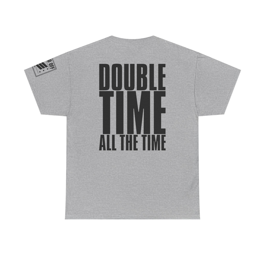 Double Time All The Time · Military Cadence T-Shirt