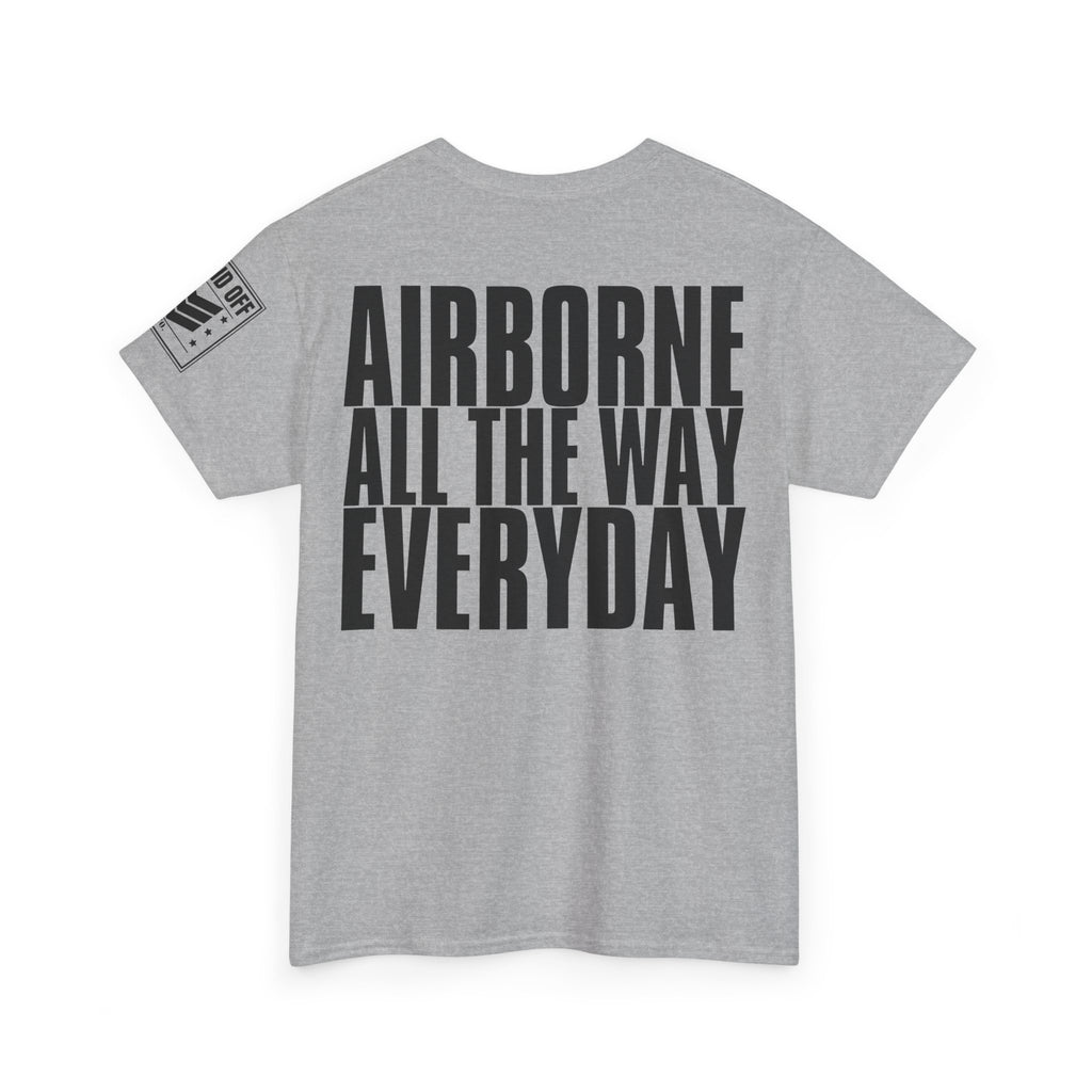 Airborne All The Way Everyday · Military T-Shirt