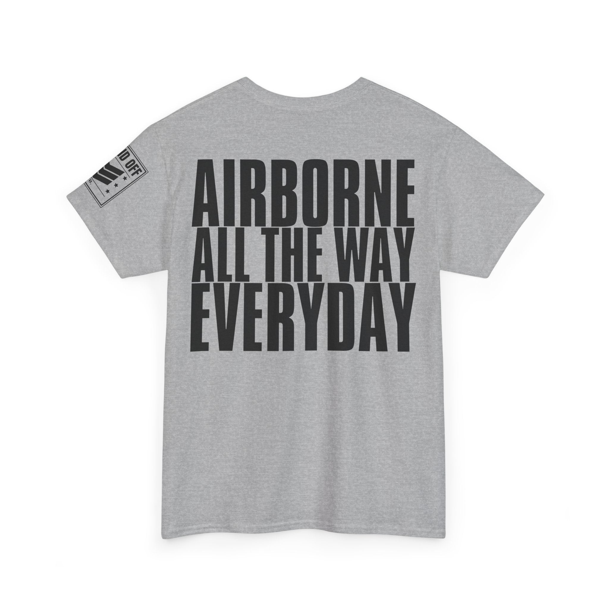 Airborne All The Way Everyday · Military T-Shirt