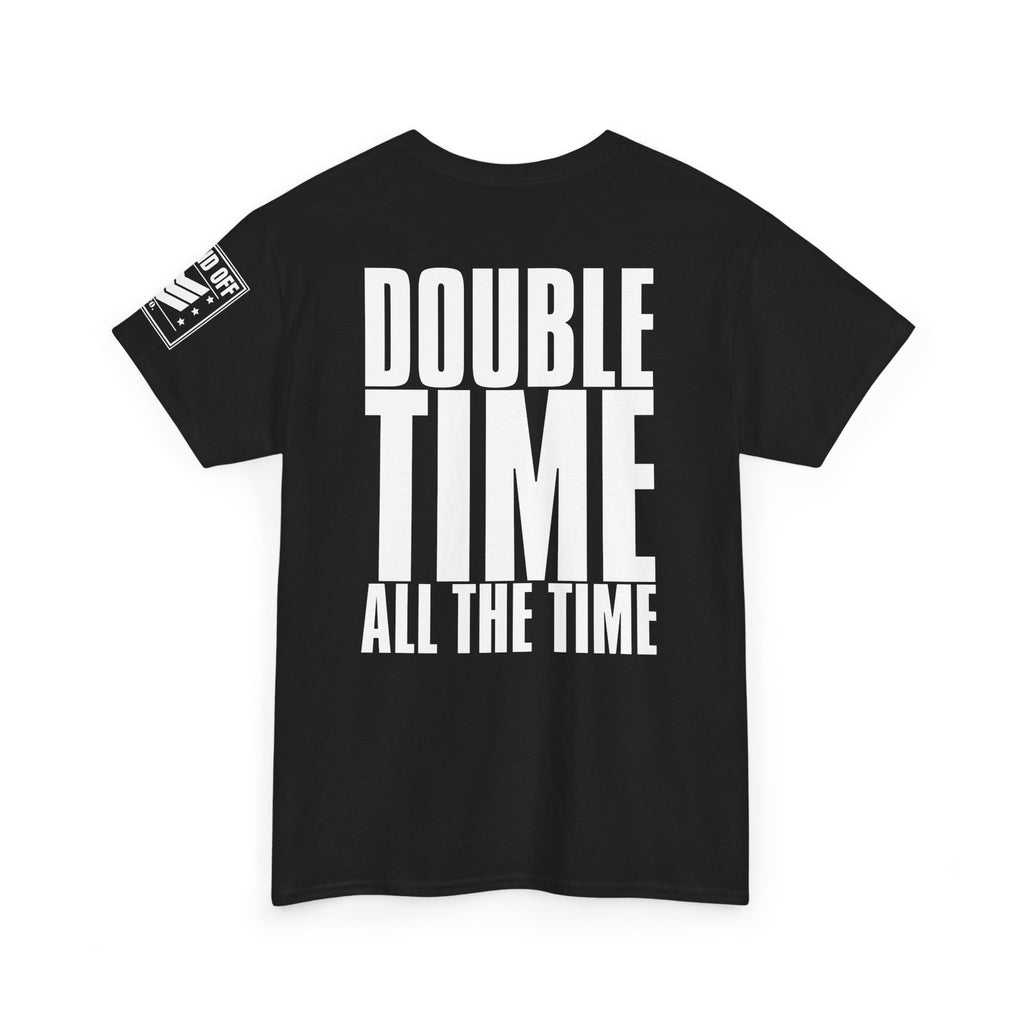 Double Time All The Time · Military Cadence T-Shirt