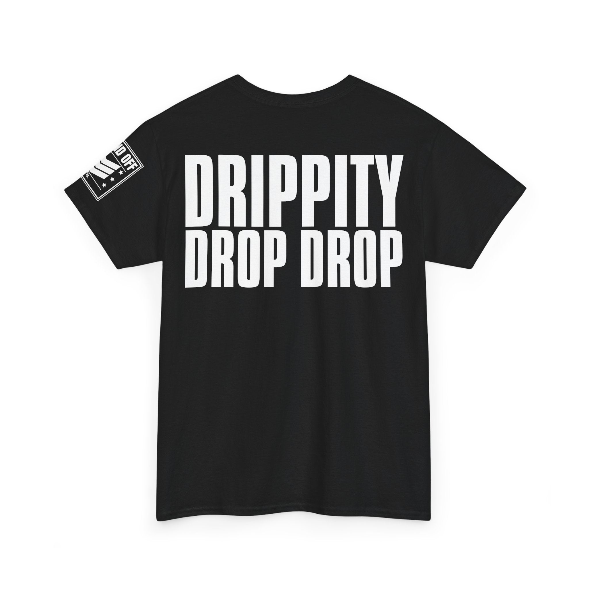 Drip Drop · Military Cadence Humor T-Shirt