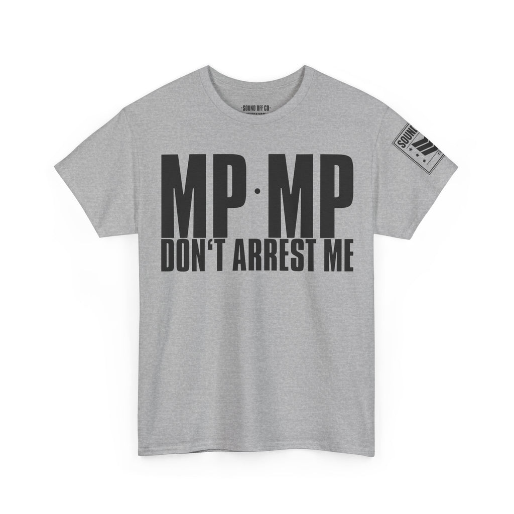 MP Don't Arrest Me · Military Humor T-Shirt