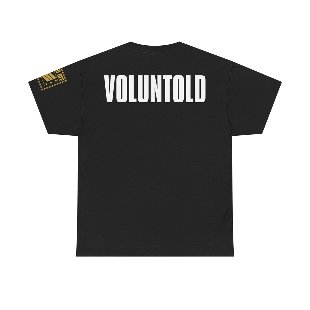 Voluntold · Military Humor T-Shirt