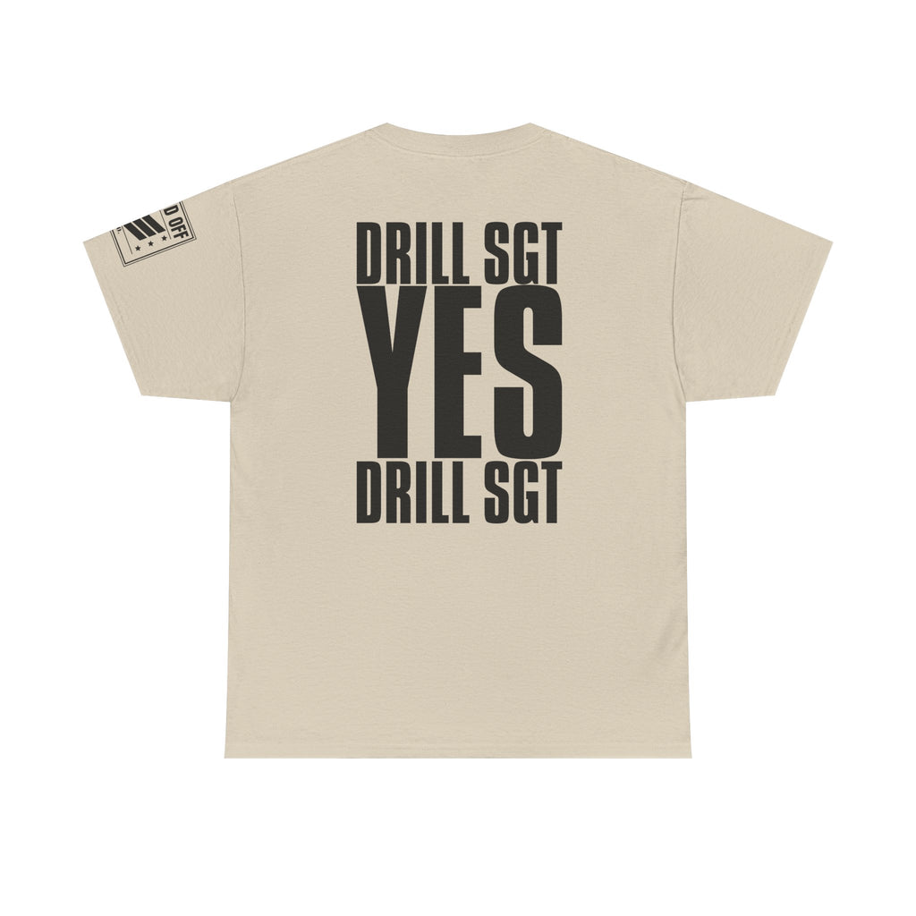 Drill Sergeant Yes Drill Sergeant · Military T-Shirt