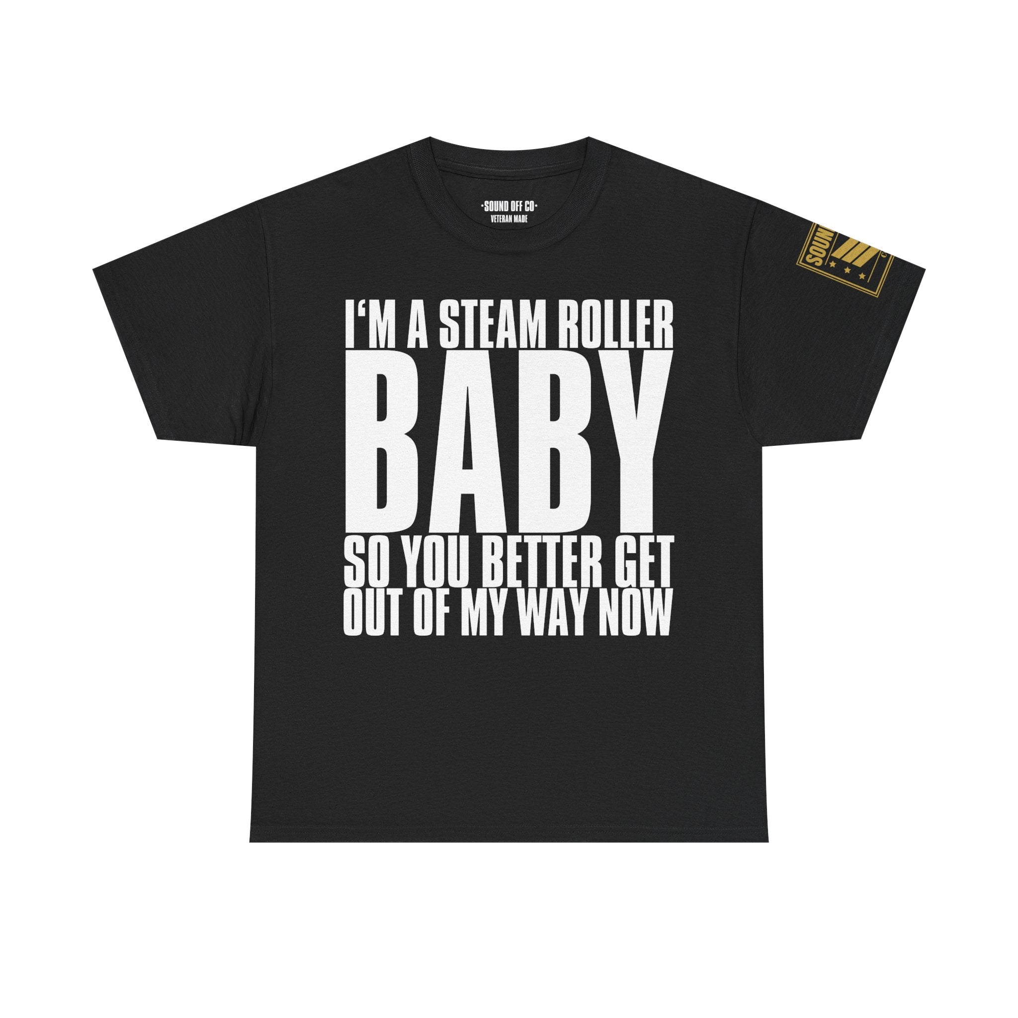 Steam Roller Baby · Military Cadence T-Shirt