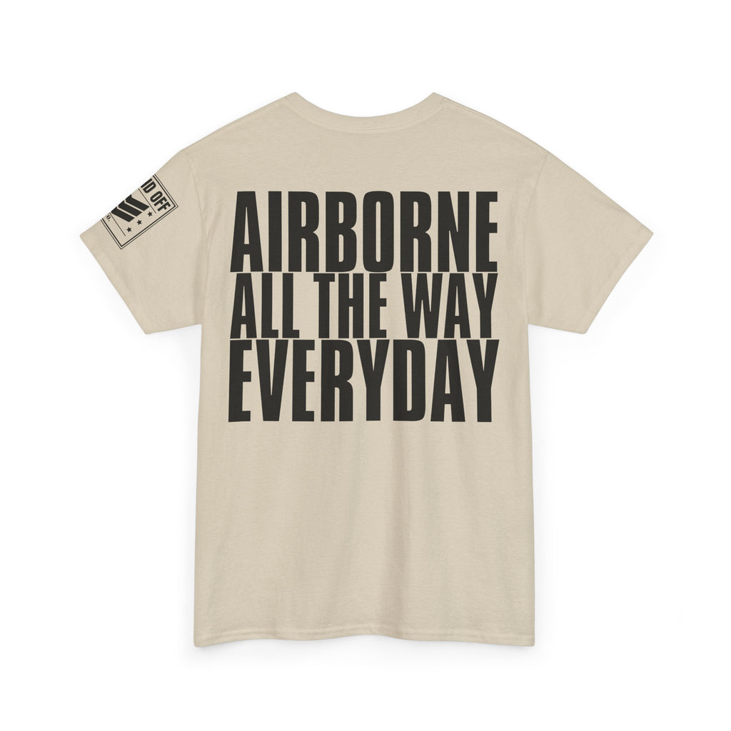 Airborne All The Way Everyday · Military T-Shirt