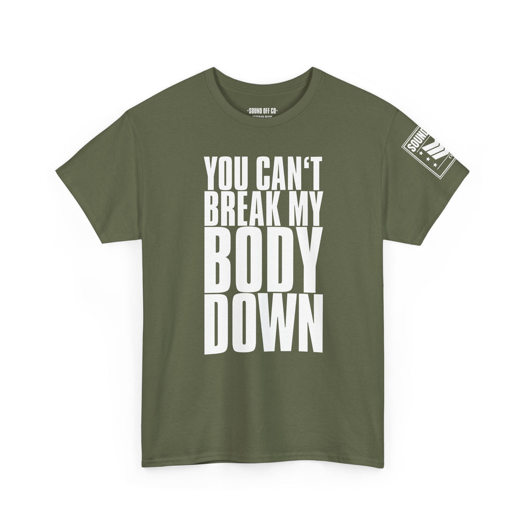 You Can't Break My Body Down · Military Cadence T-Shirt