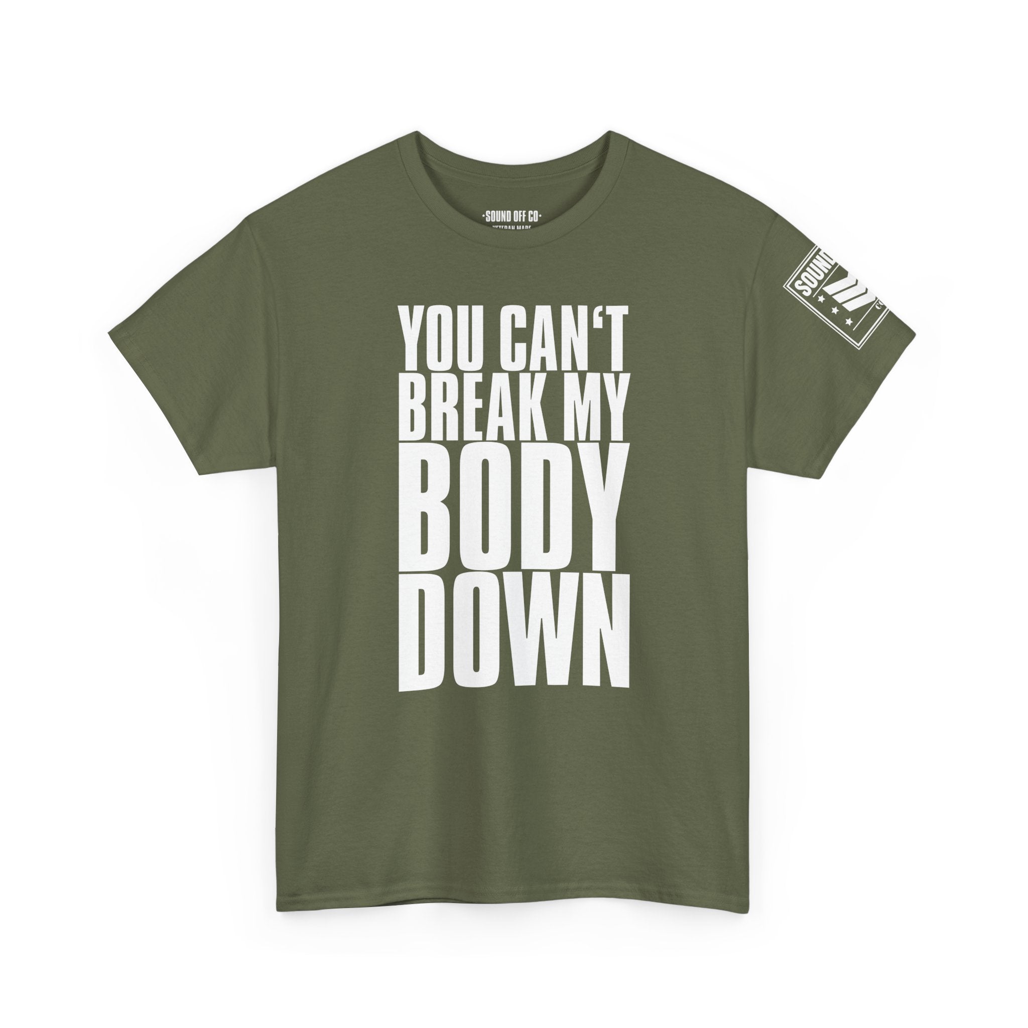 You Can't Break My Body Down · Military Cadence T-Shirt