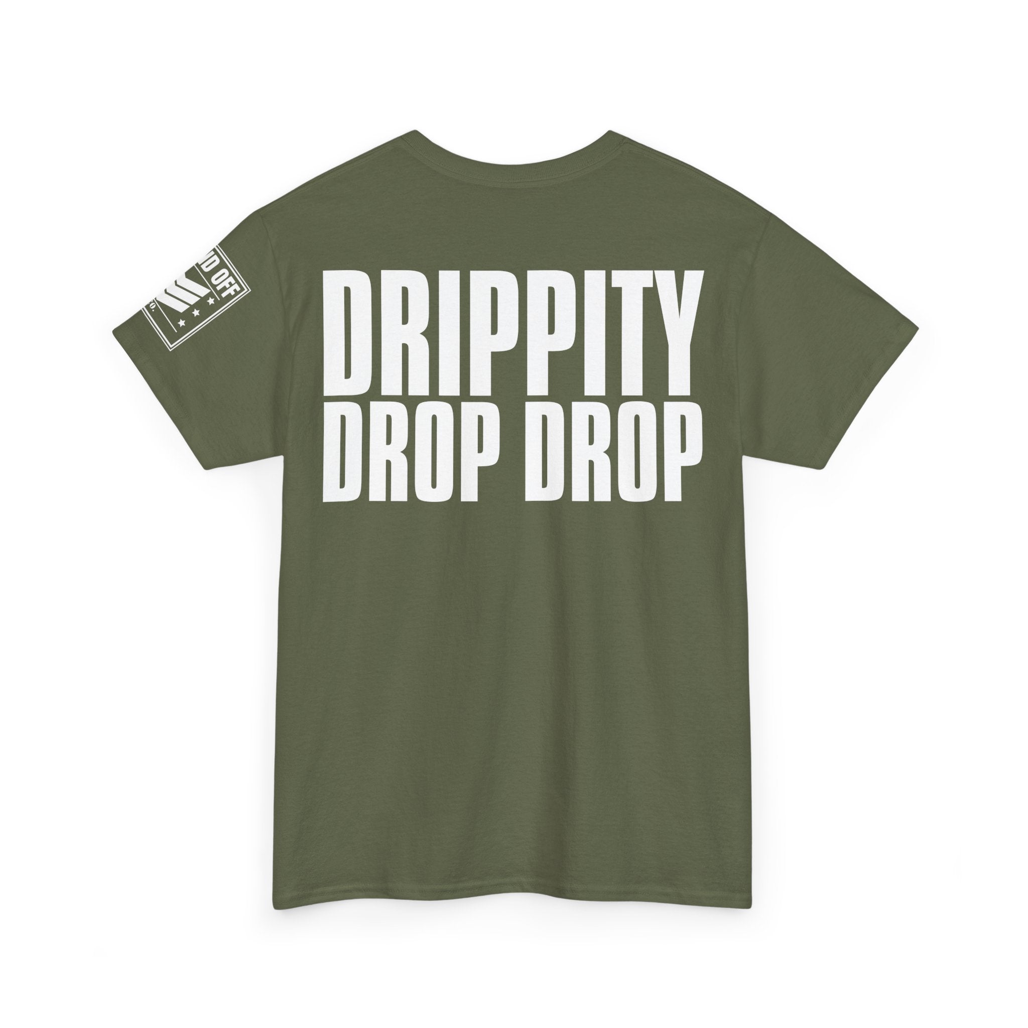 Drip Drop · Military Cadence Humor T-Shirt
