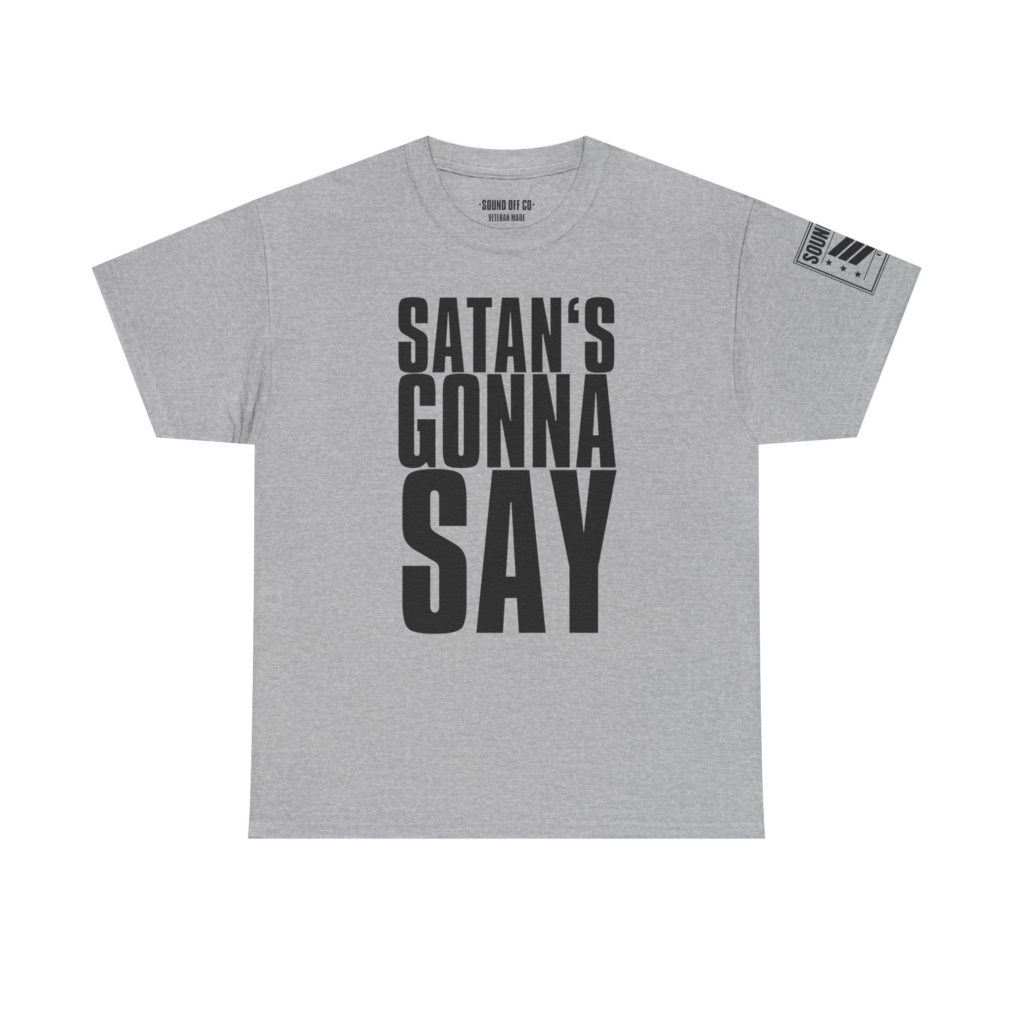 Satan's Gonna Say · Military Cadence T-Shirt