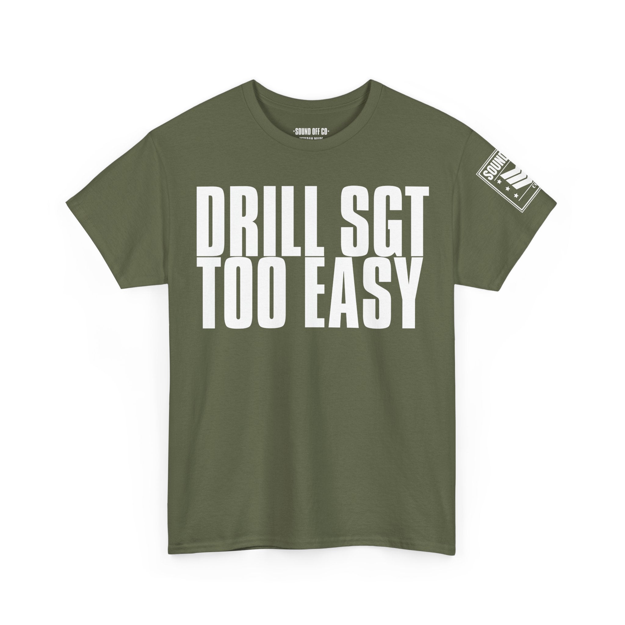 Drill Sergeant Too Easy · Military Humor T-Shirt