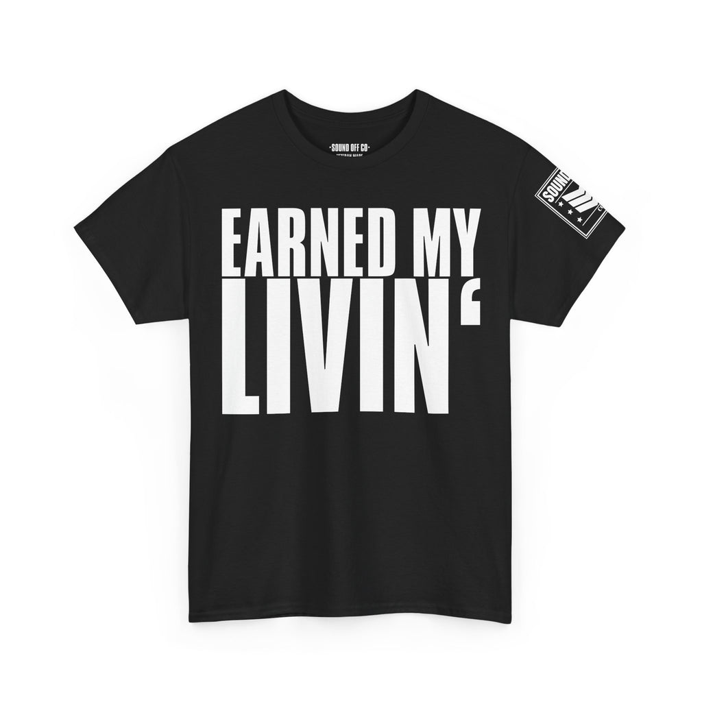 Earned My Living Earned My Pay · Military T-Shirt