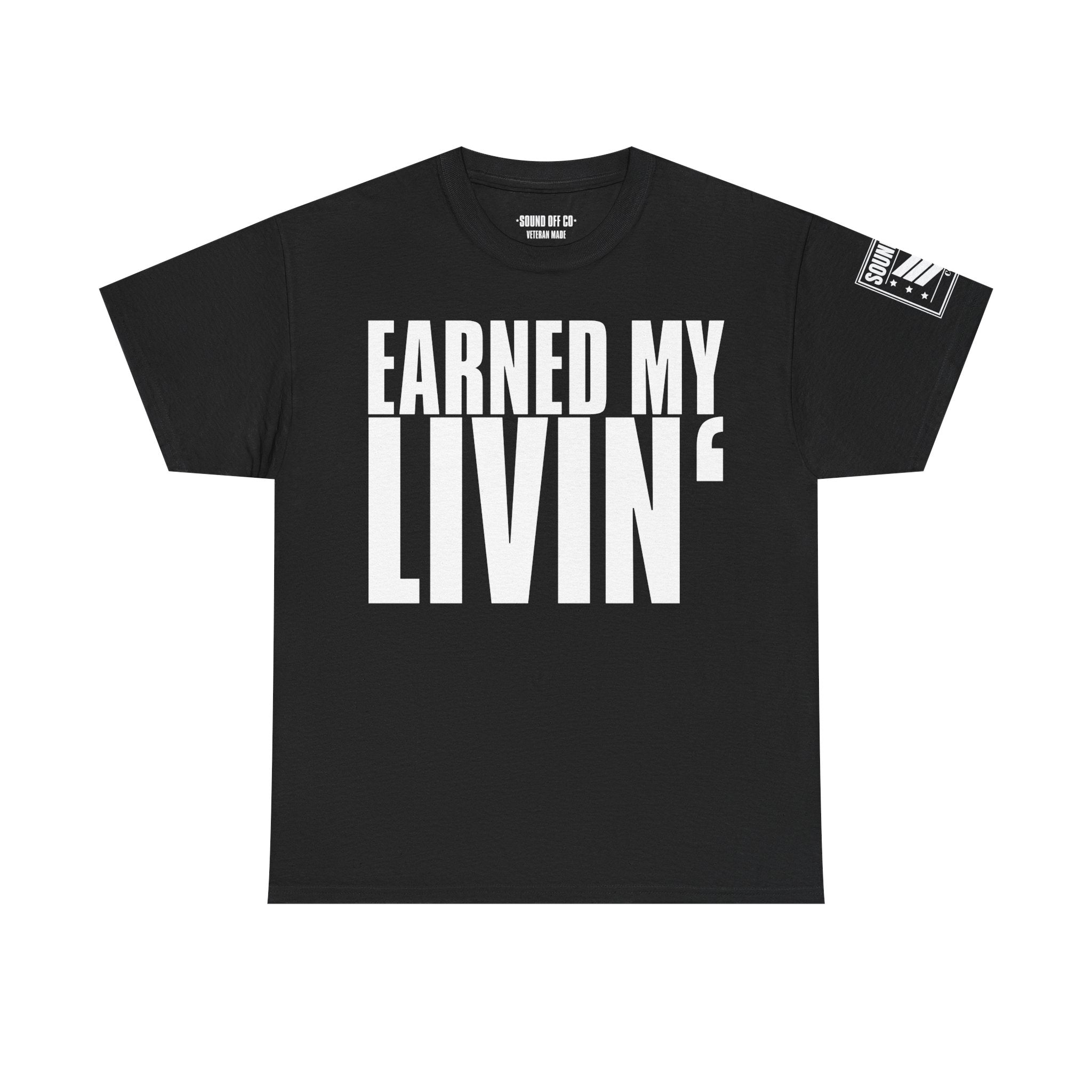 Earned My Living Earned My Pay · Military T-Shirt