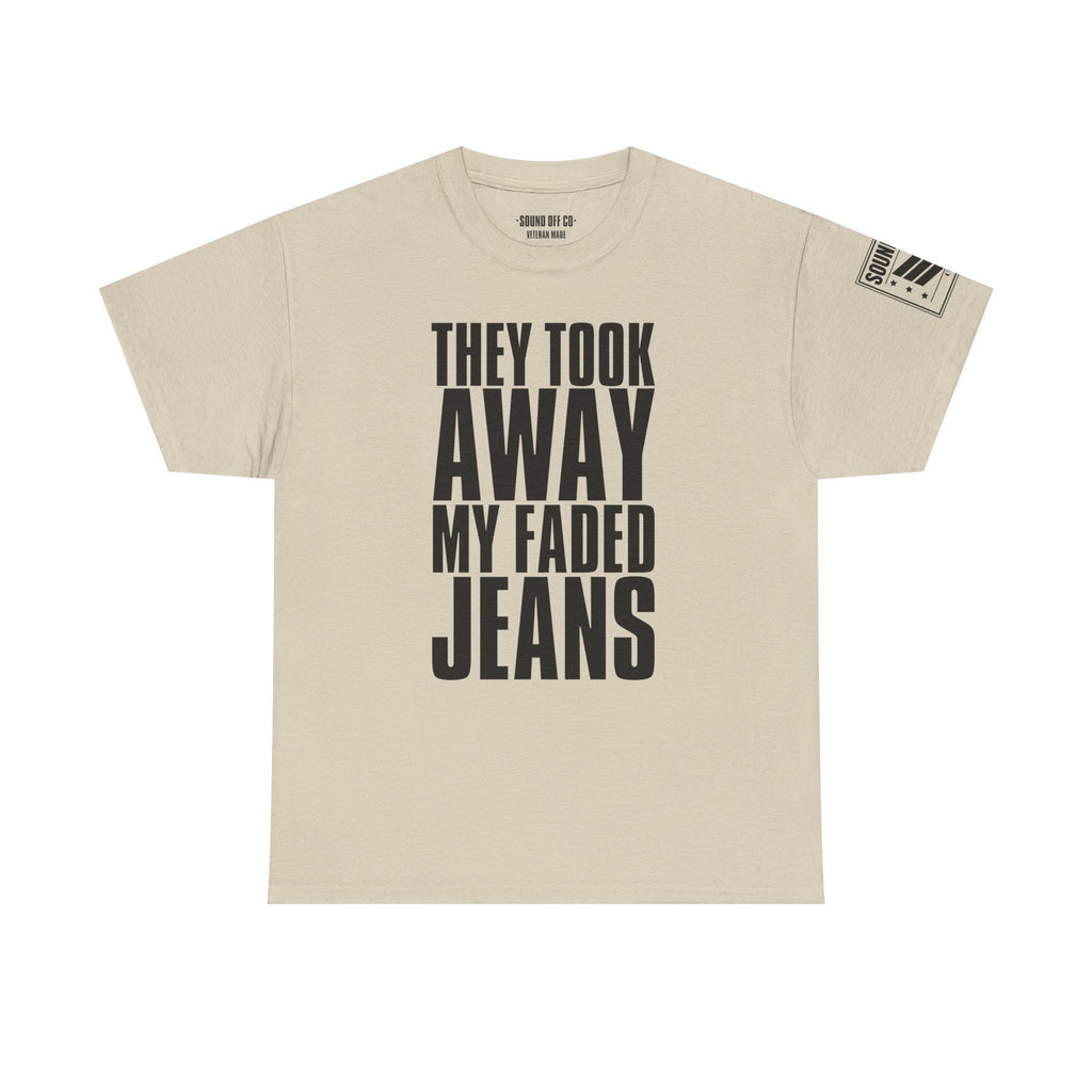 Took Away My Faded Jeans · Military Cadence T-Shirt