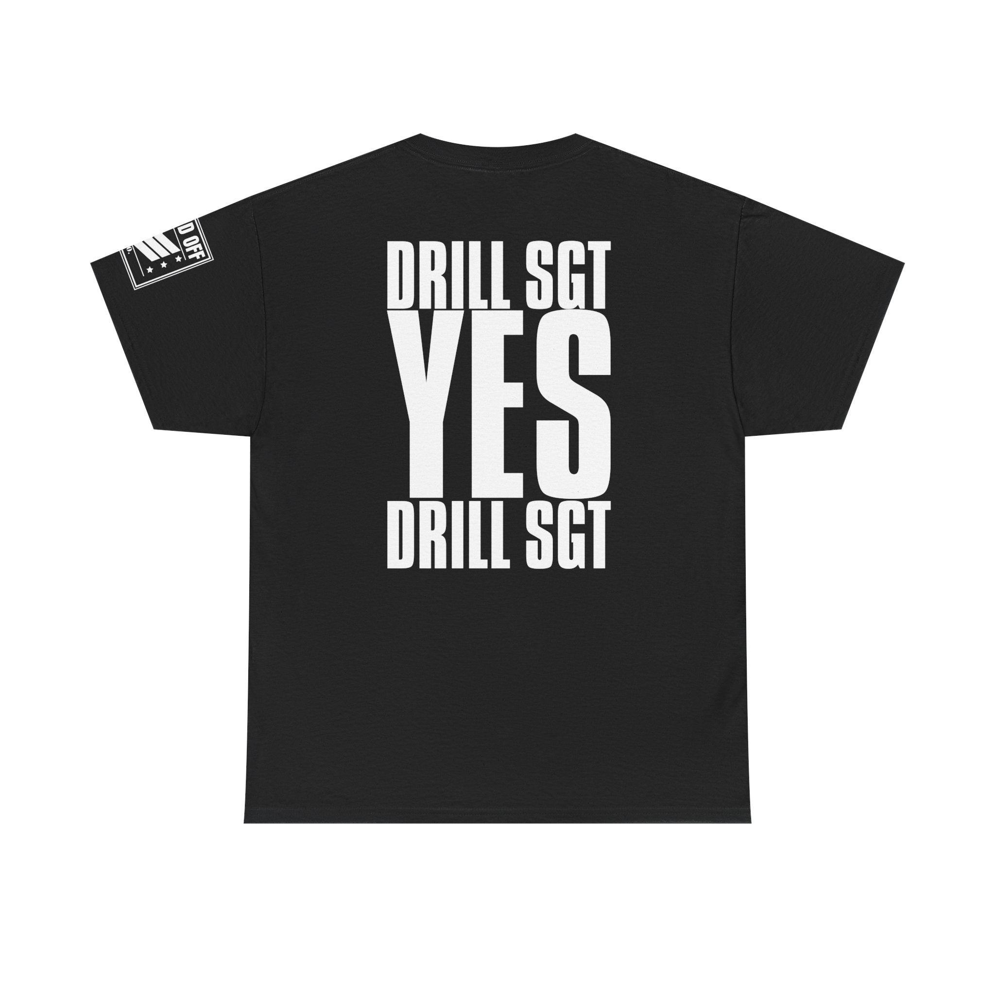 Drill Sergeant Yes Drill Sergeant · Military T-Shirt