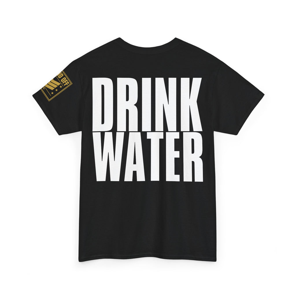 Drink Water · Military Humor T-Shirt