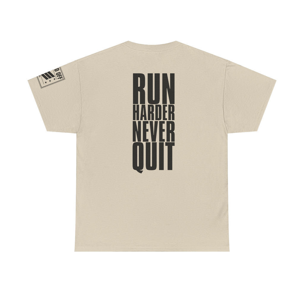 Run Hard Never Quit · Military Cadence T-Shirt