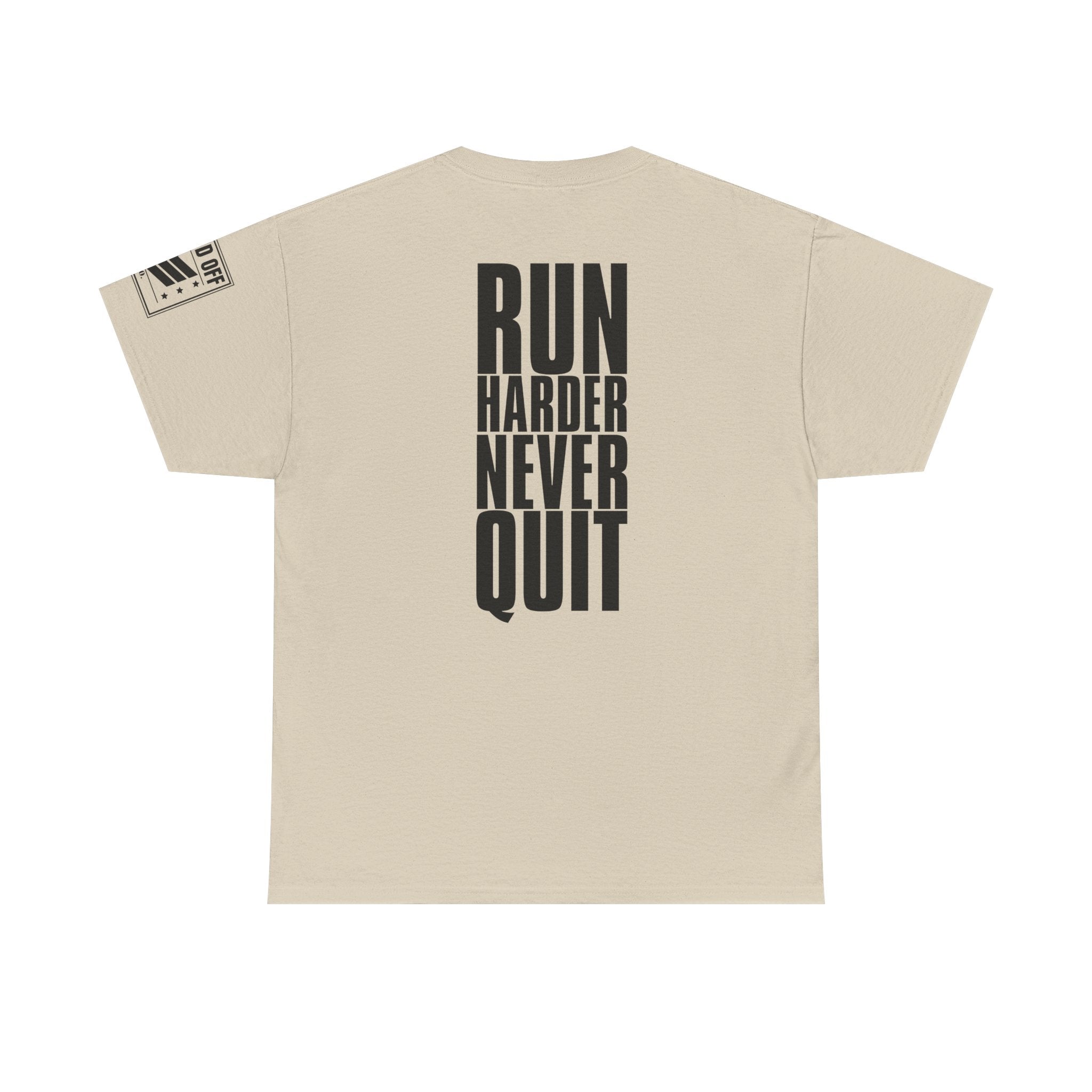 Run Hard Never Quit · Military Cadence T-Shirt
