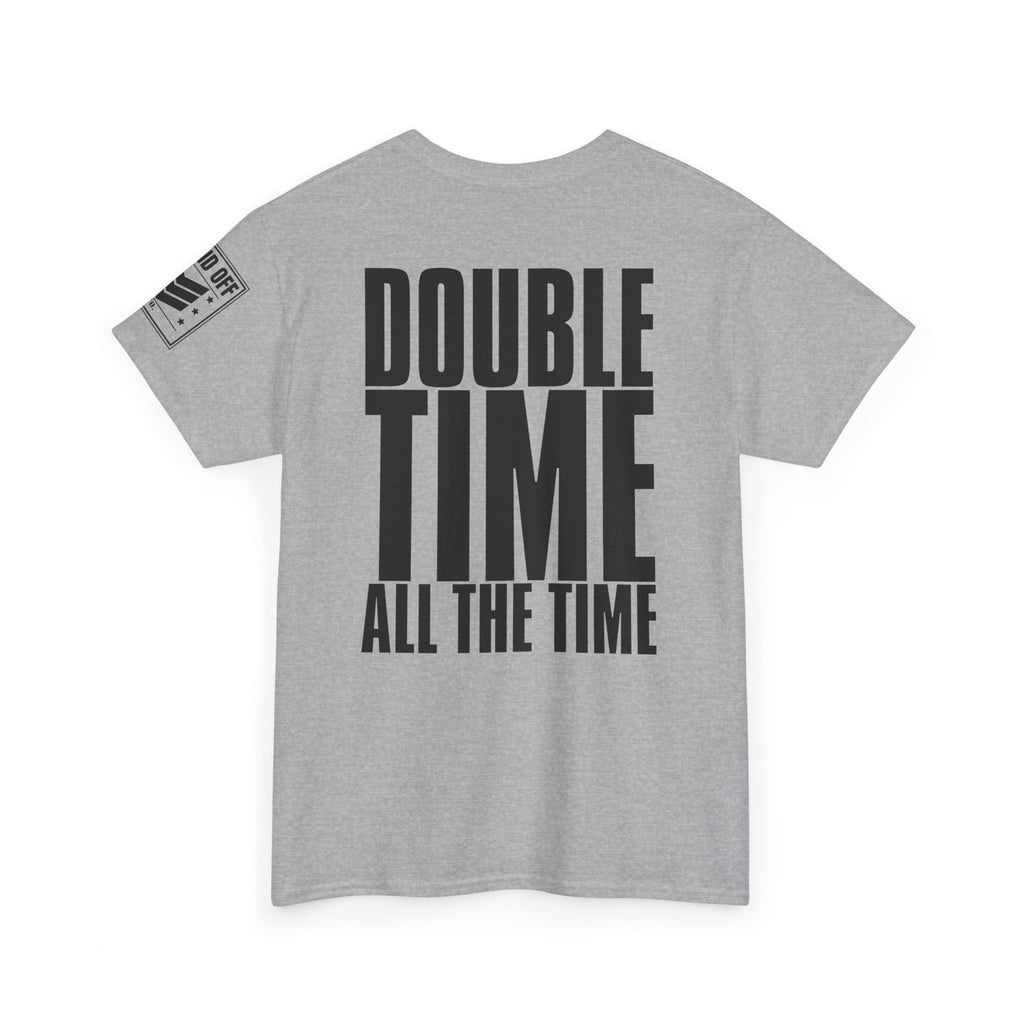 Double Time All The Time · Military Cadence T-Shirt