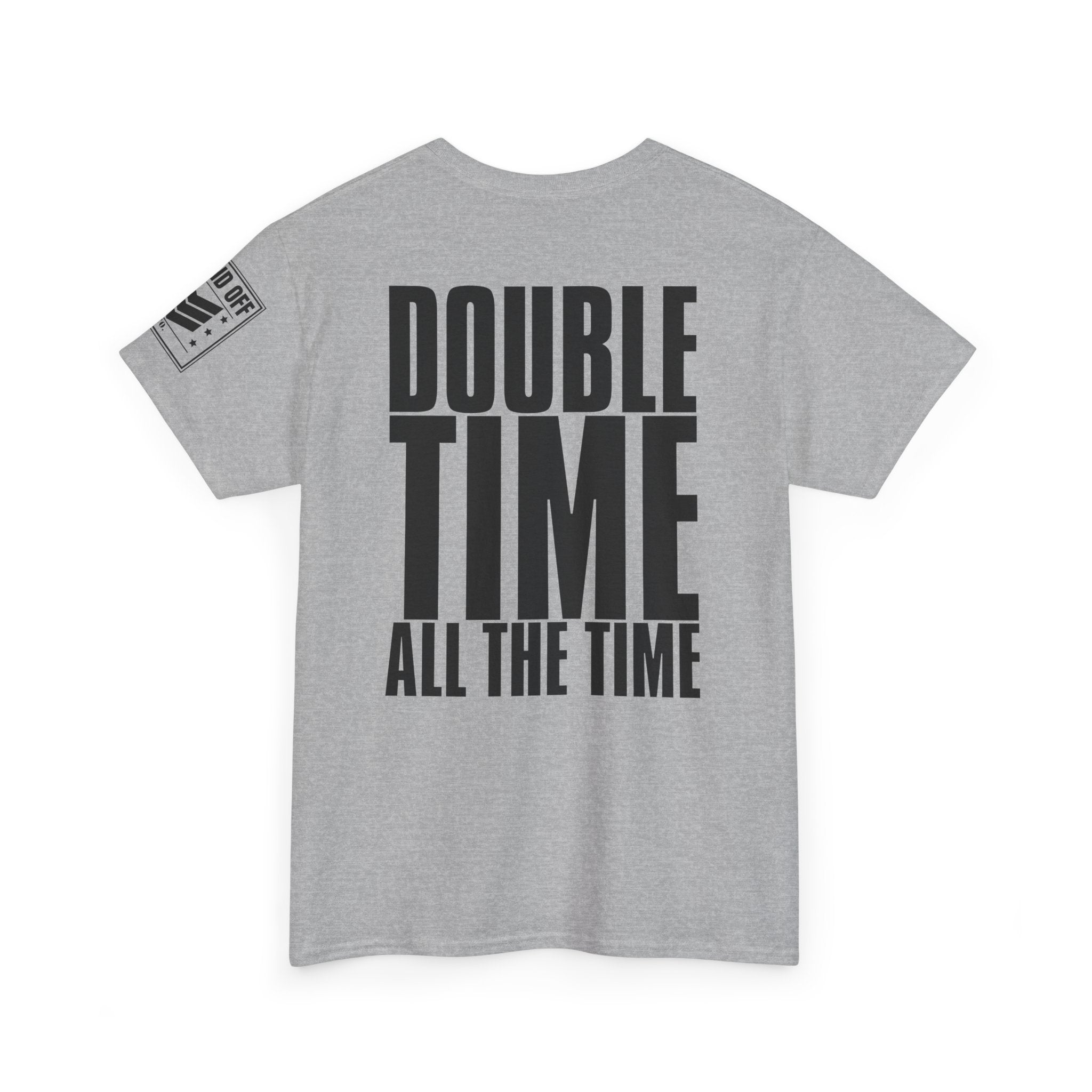 Double Time All The Time · Military Cadence T-Shirt