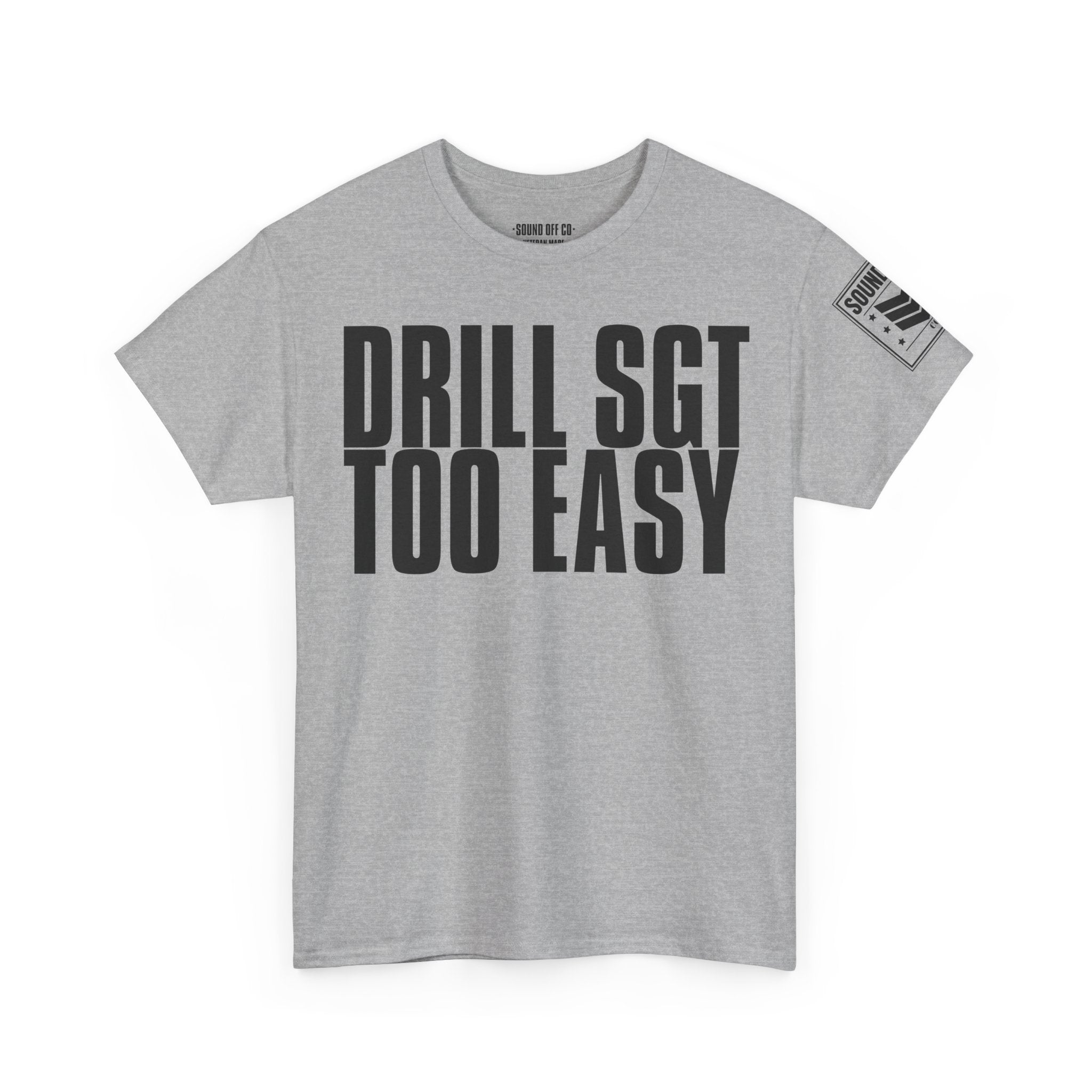 Drill Sergeant Too Easy · Military Humor T-Shirt