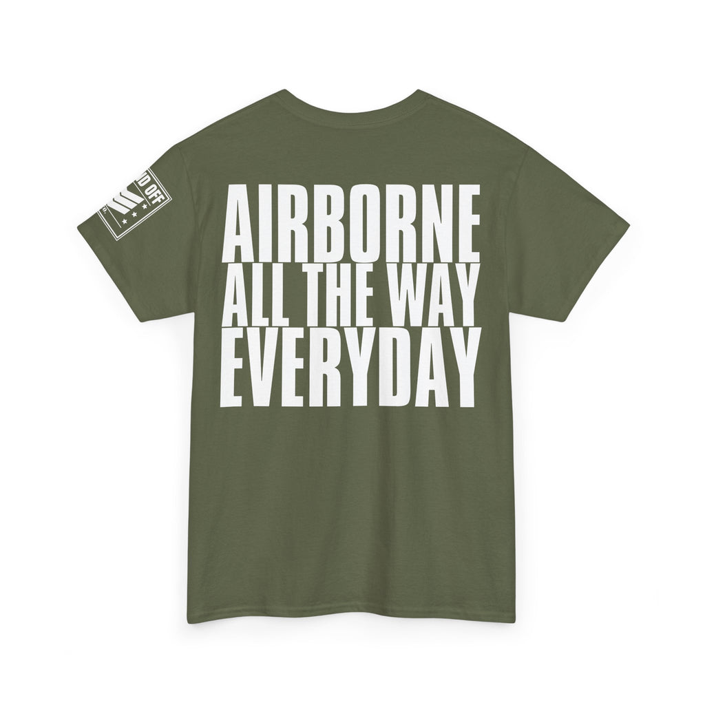 Airborne All The Way Everyday · Military T-Shirt