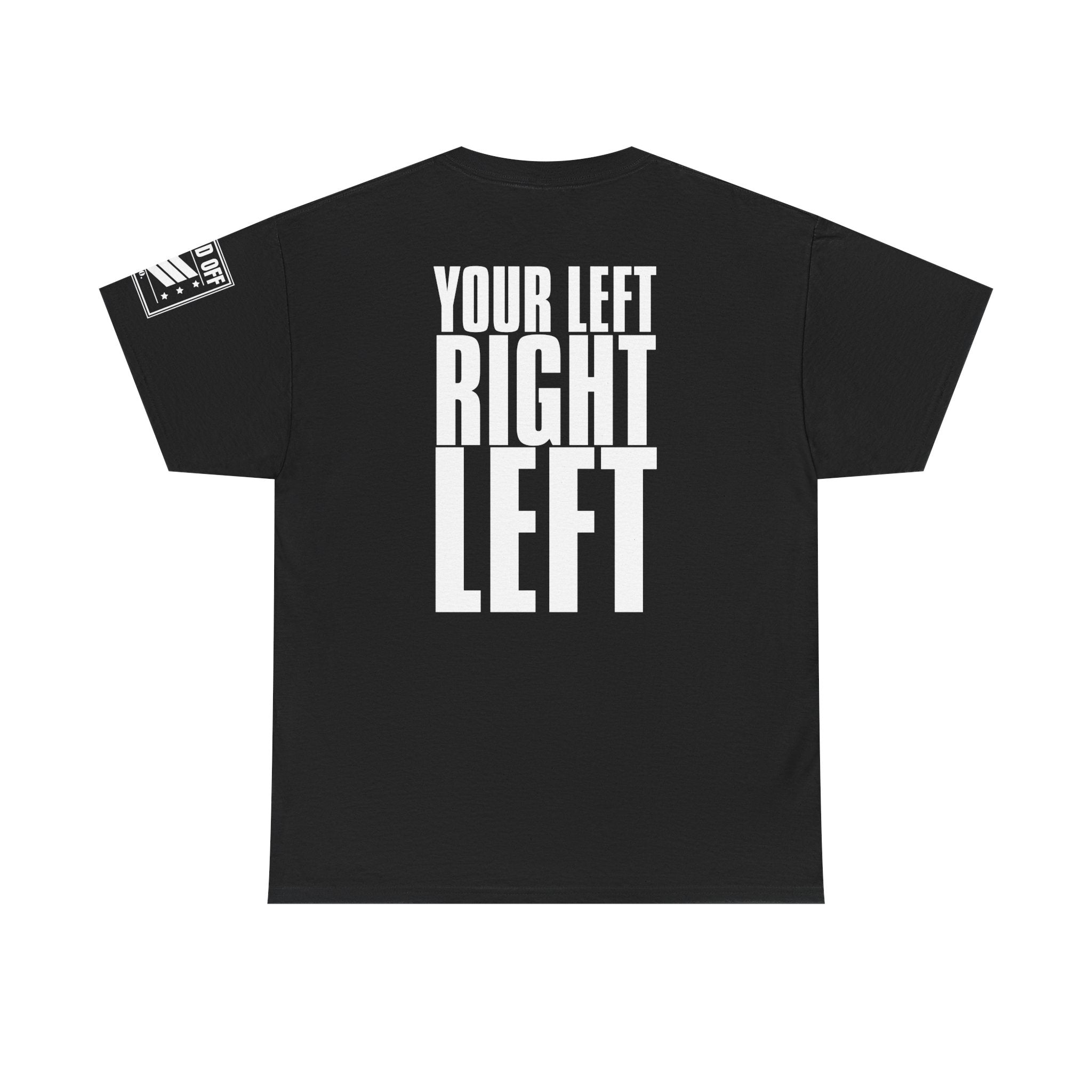 Your Left · Military Marching Cadence T-Shirt