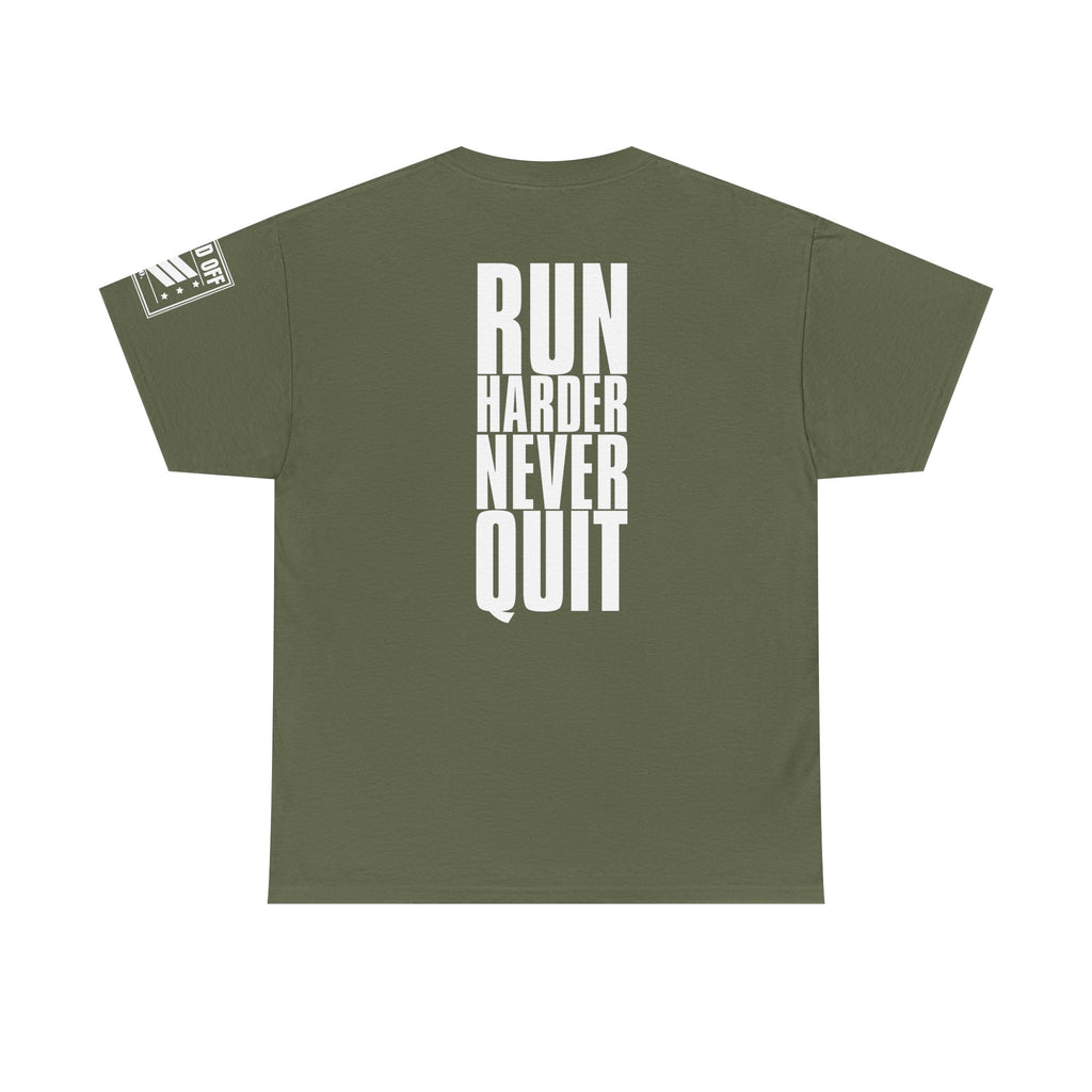 Run Hard Never Quit · Military Cadence T-Shirt