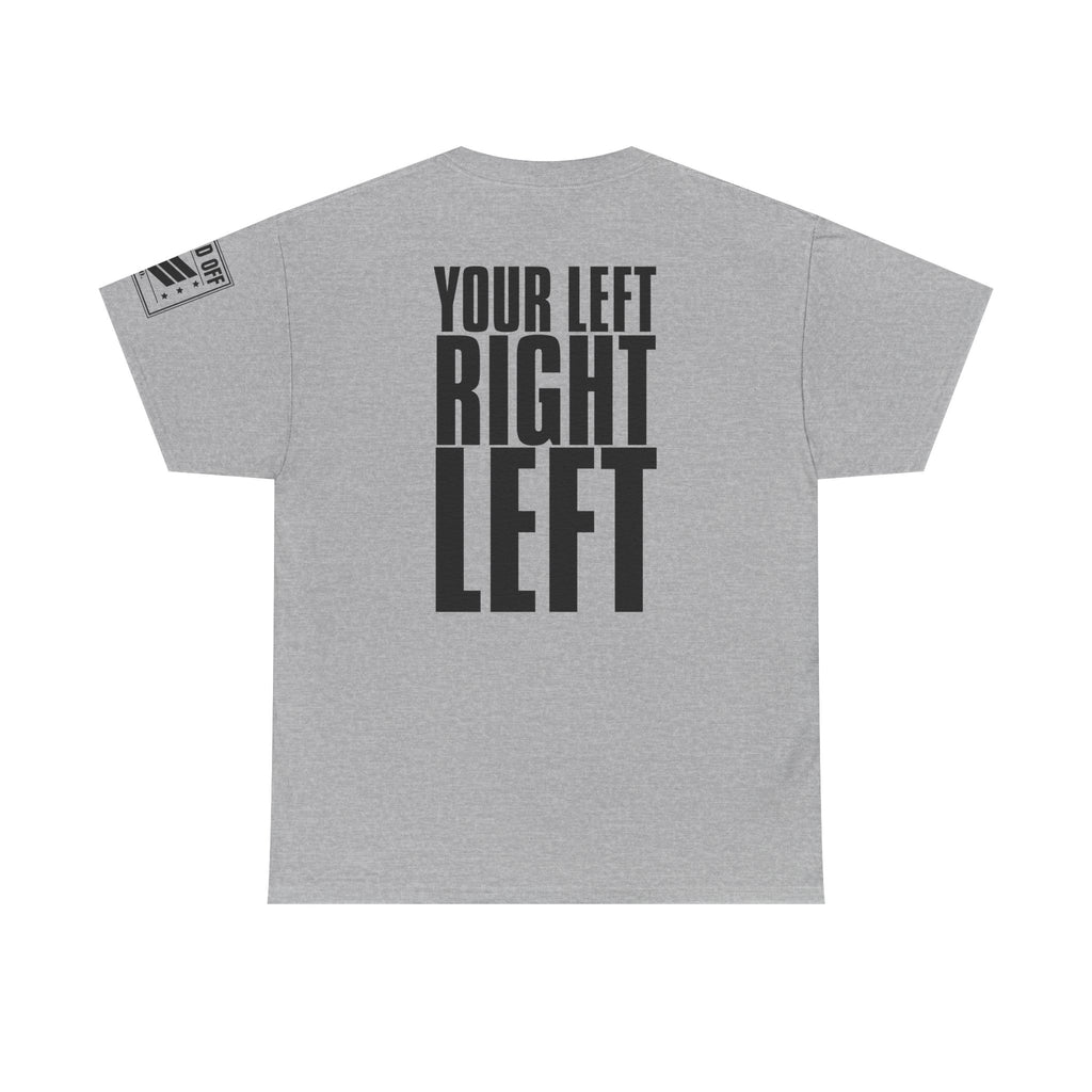 Your Left · Military Marching Cadence T-Shirt