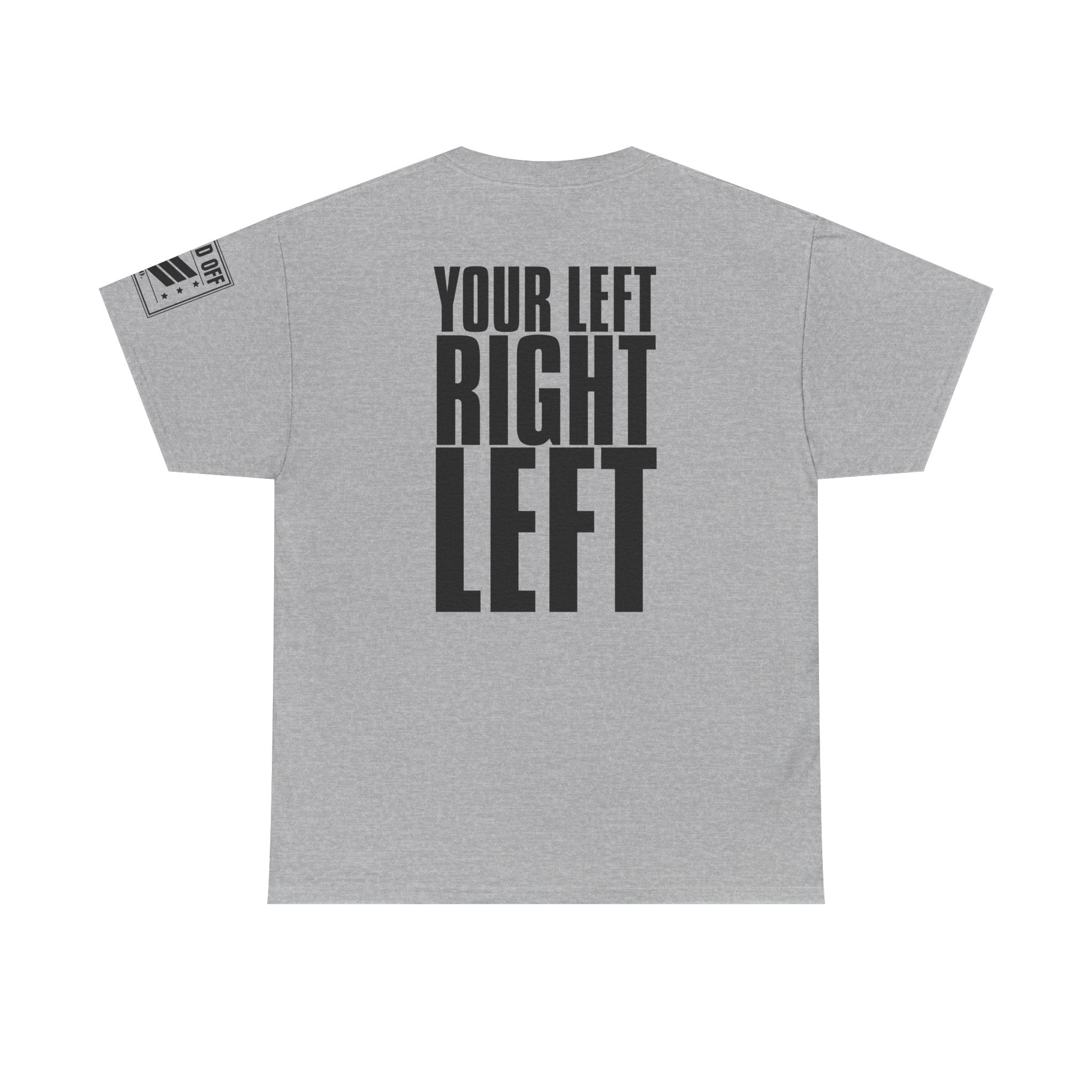 Your Left · Military Marching Cadence T-Shirt