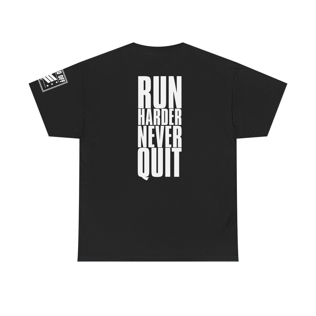 Run Hard Never Quit · Military Cadence T-Shirt