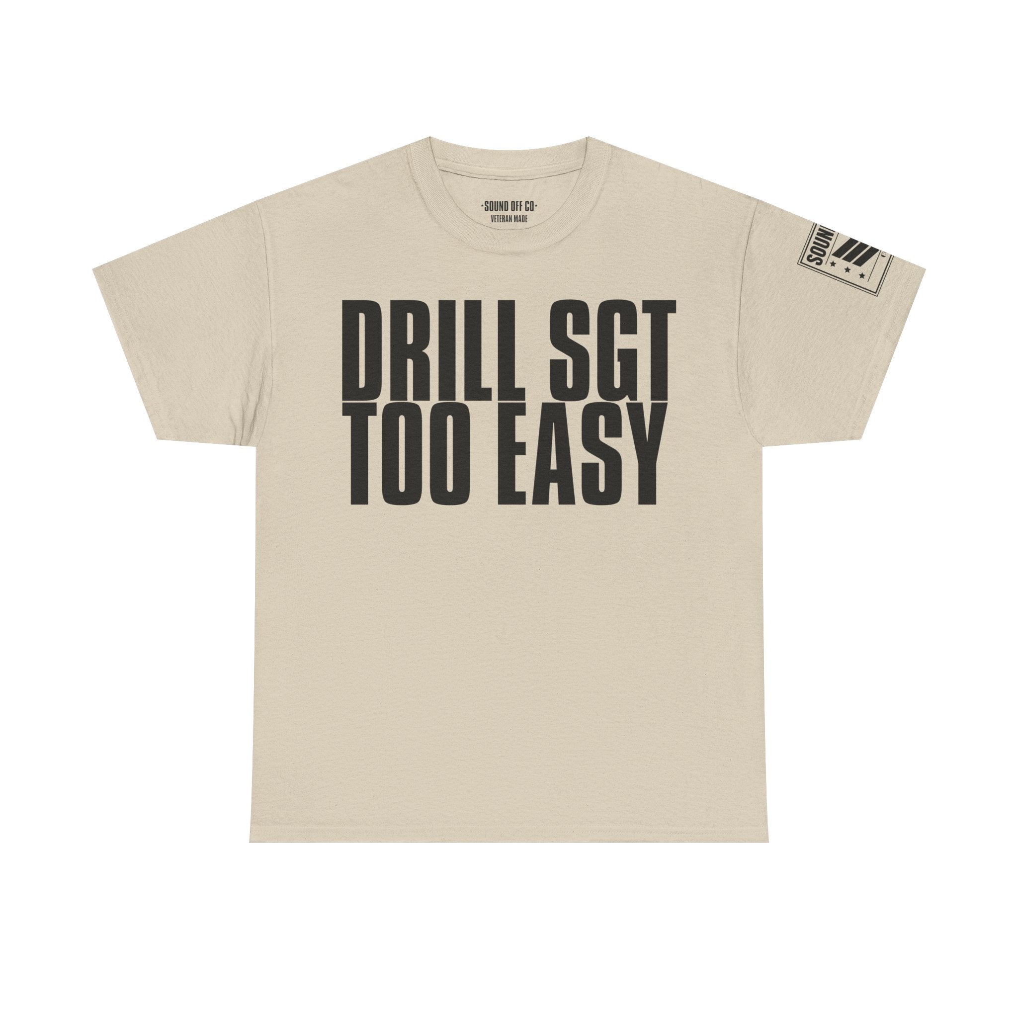Drill Sergeant Too Easy · Military Humor T-Shirt