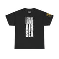 Come By Land Air Sea · Military T-Shirt