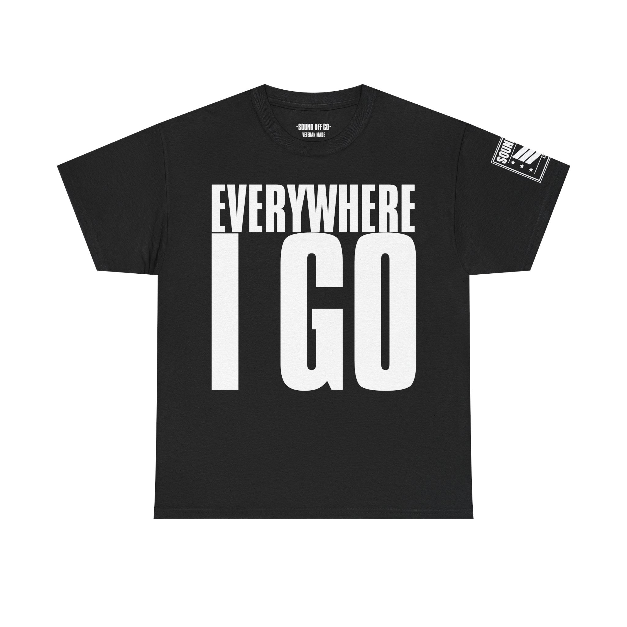 Everywhere I Go · Military Cadence T-Shirt