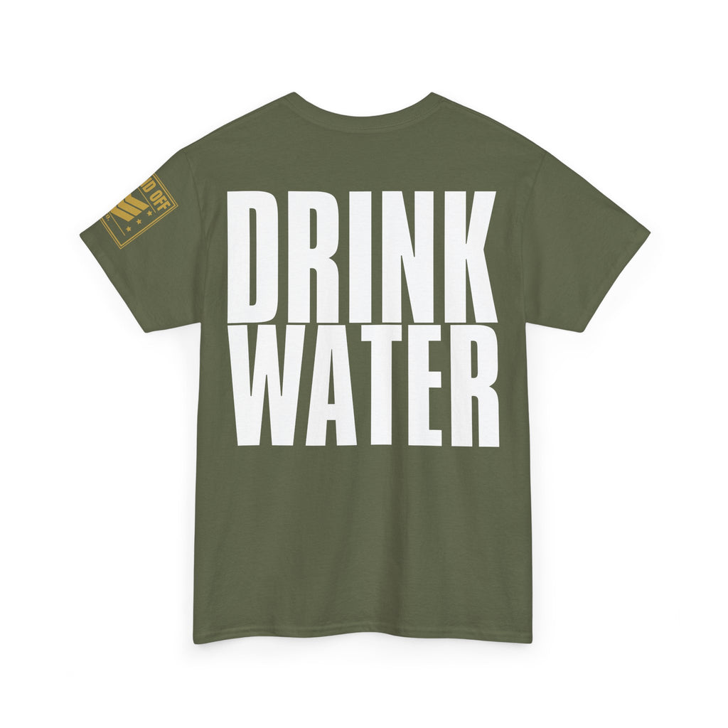 Drink Water · Military Humor T-Shirt