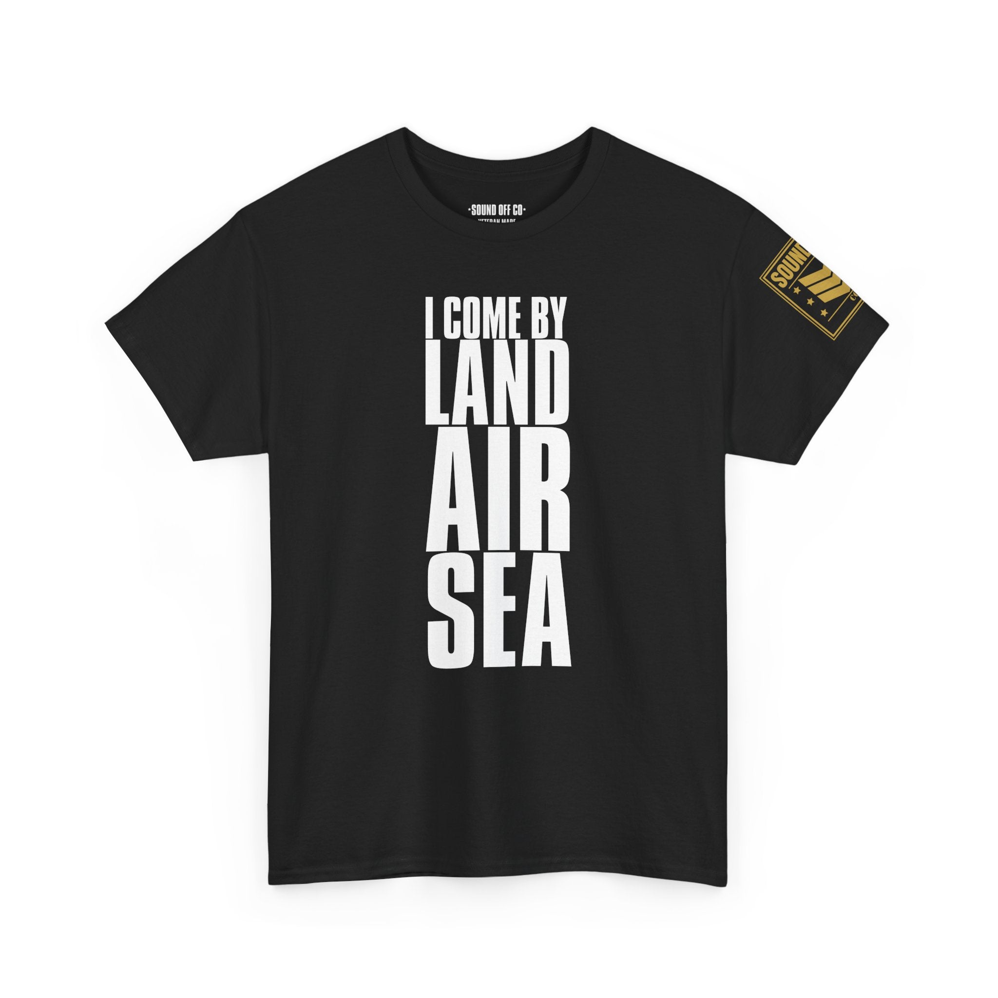 Come By Land Air Sea · Military T-Shirt