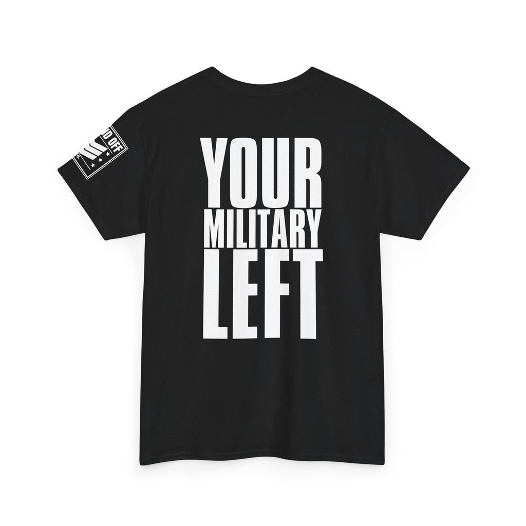 Your Military Left · Marching Cadence T-Shirt