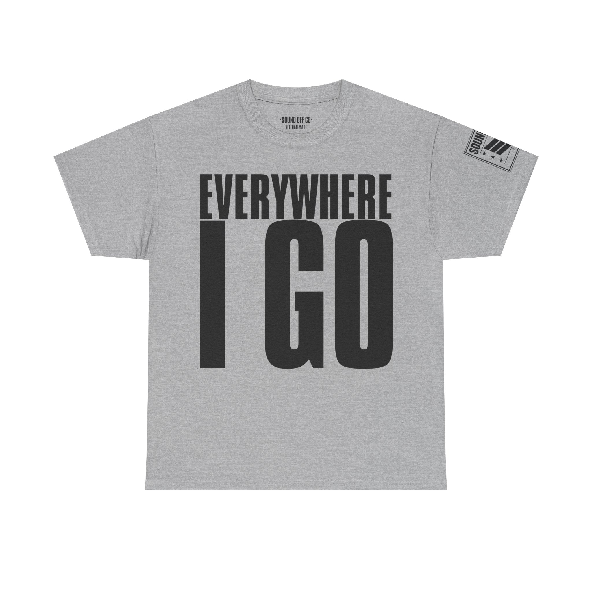 Everywhere I Go · Military Cadence T-Shirt