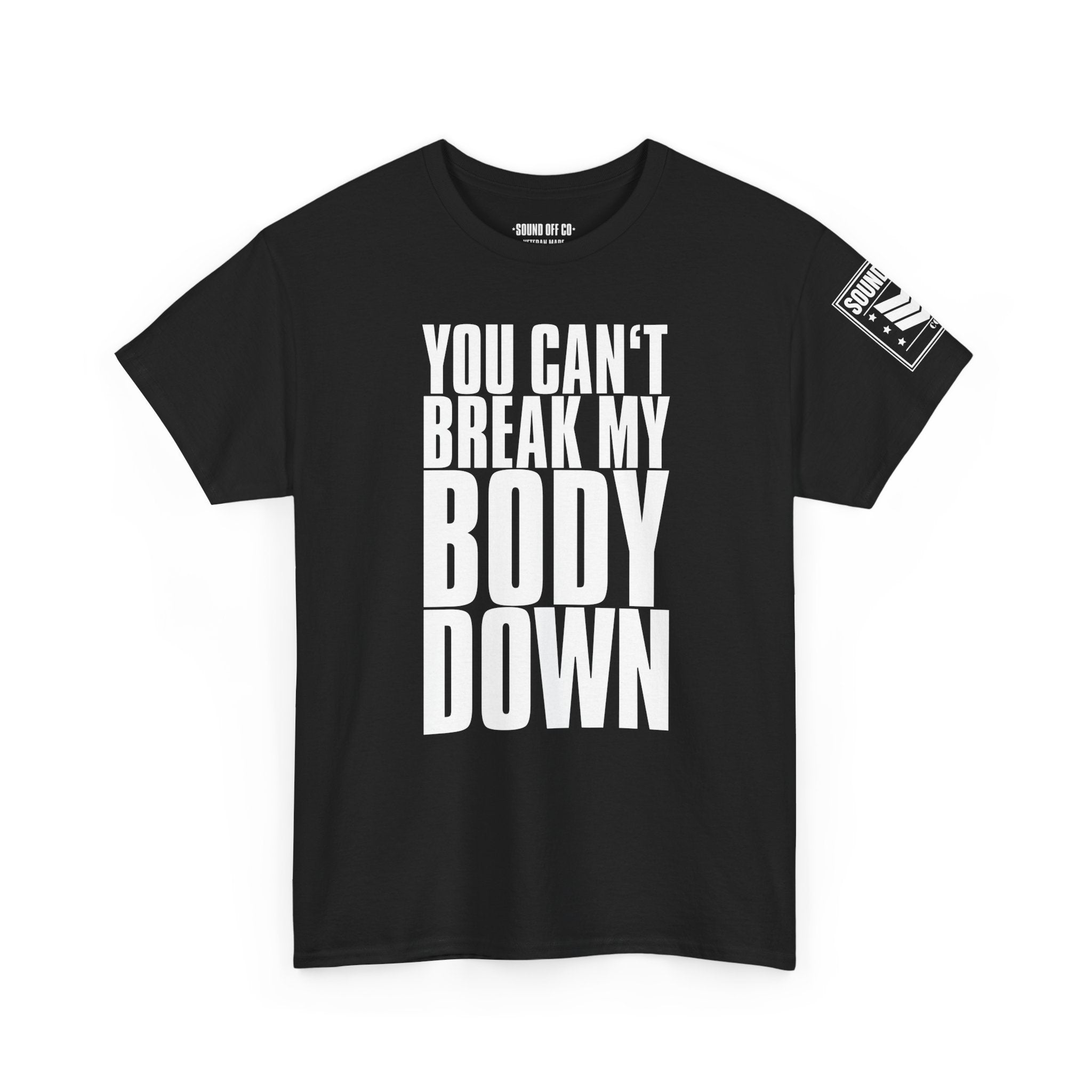 You Can't Break My Body Down · Military Cadence T-Shirt