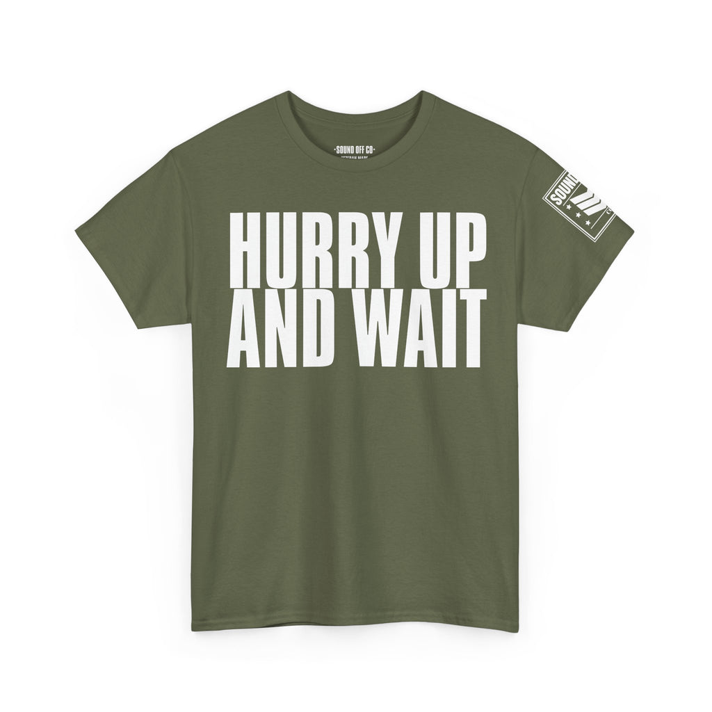 Hurry Up And Wait · Military Humor T-Shirt
